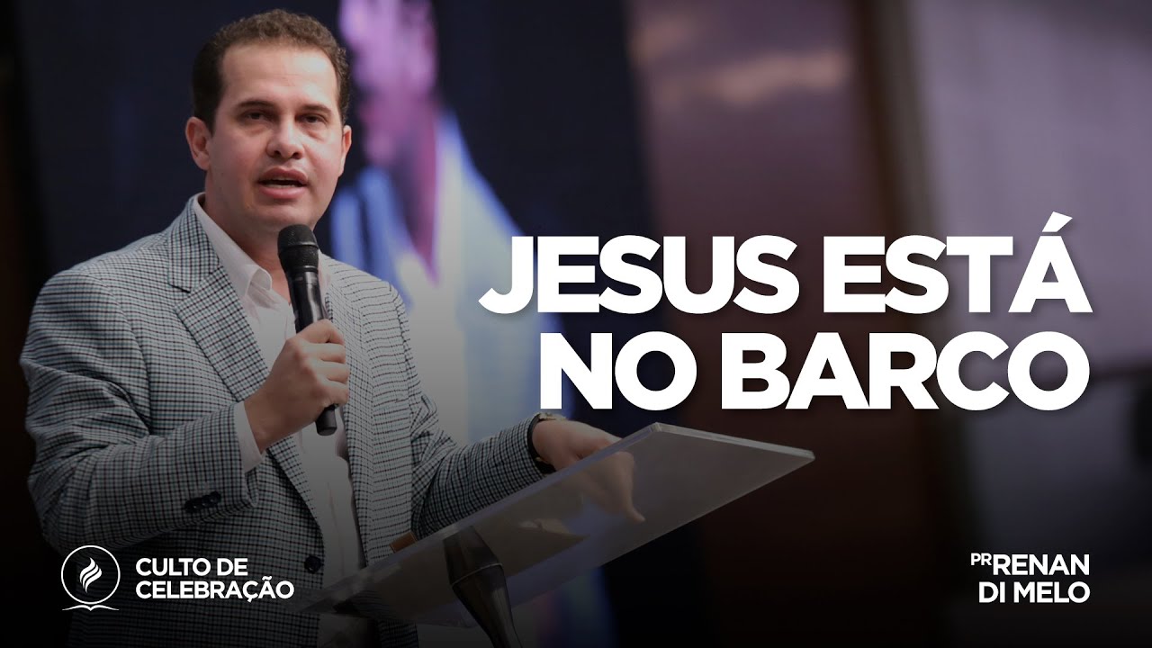 Jesus está no barco | Pr. Renan Di Melo | Culto de Celebração - 17/02/19