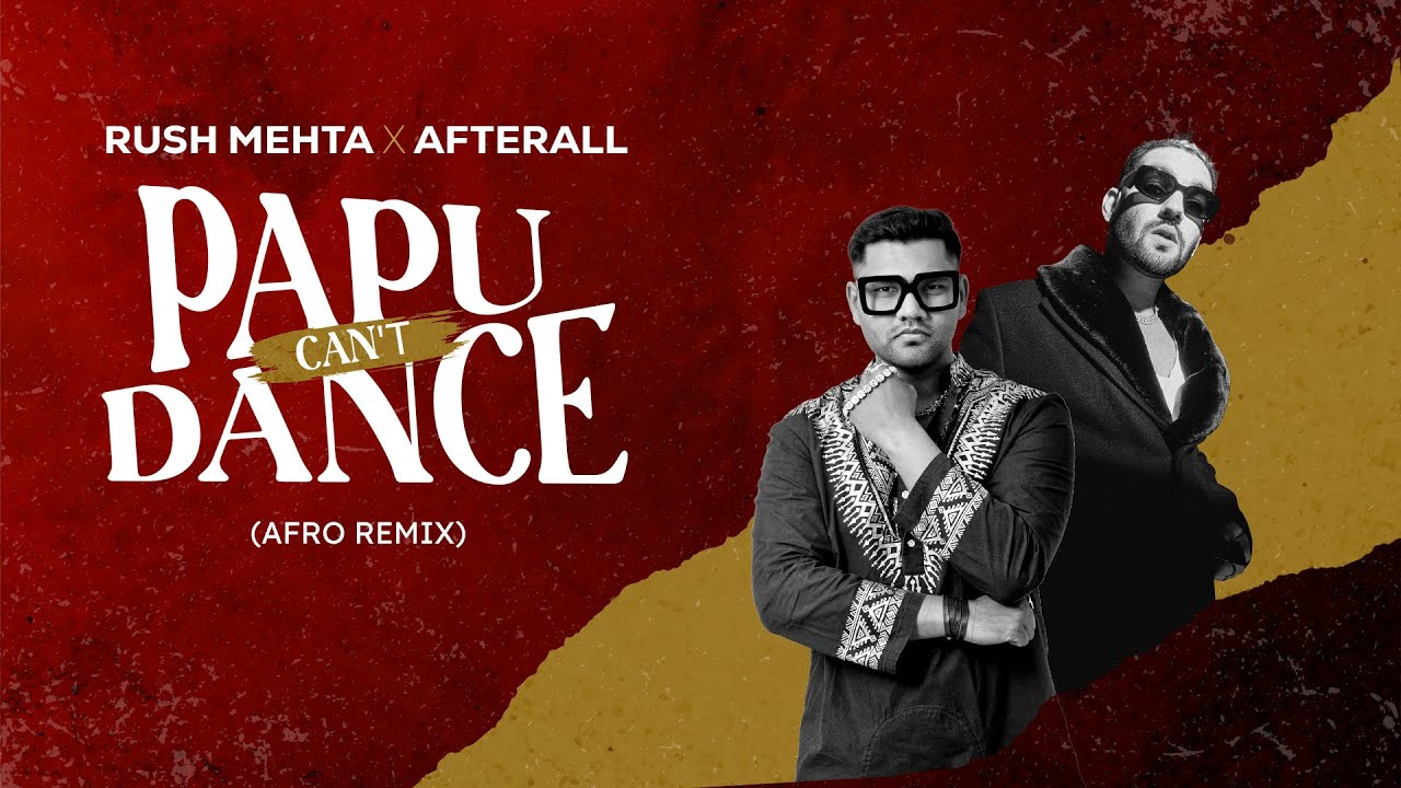 RUSH MEHTA x AFTERALL - Papu Can't Dance (Afro Remix) @AFTERAllMusic