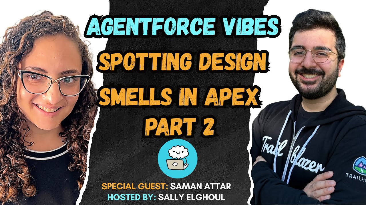 Agentforce Vibes: Spotting Design Smells in Apex Part 2 (with Saman Attar)
