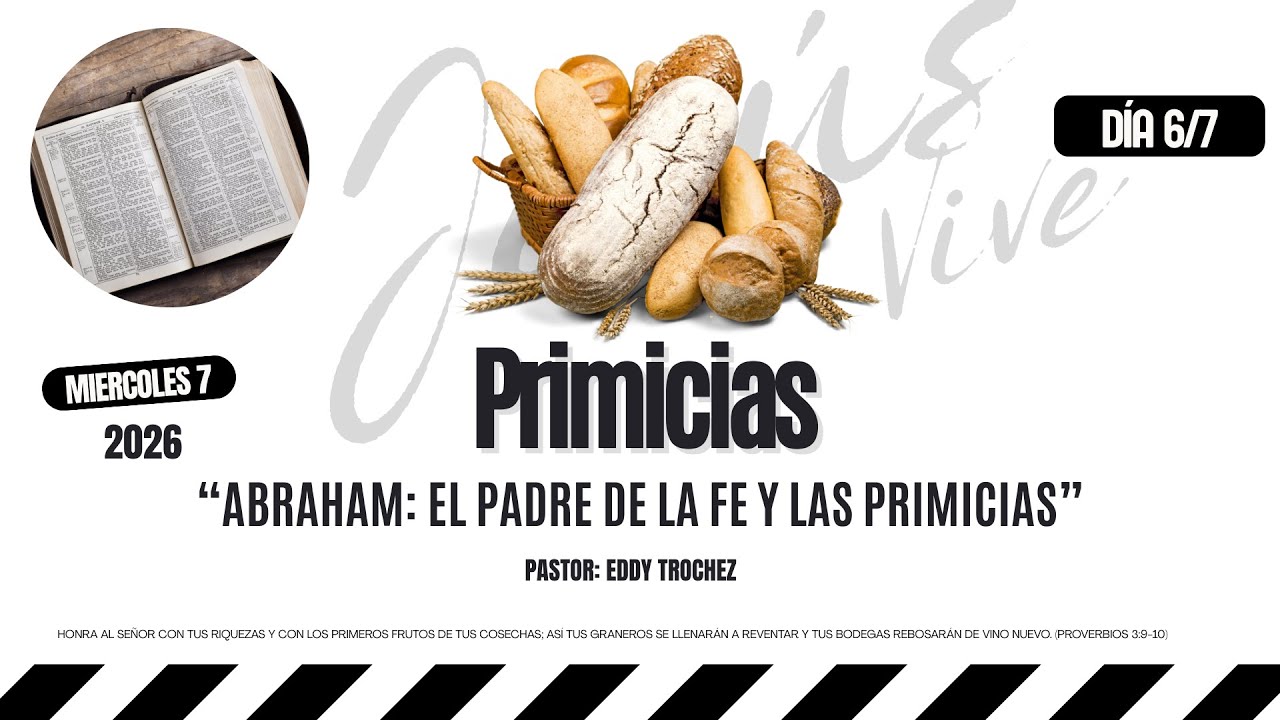 “Abraham : El padre de la fe y las primicias” - Primicias Dia 6