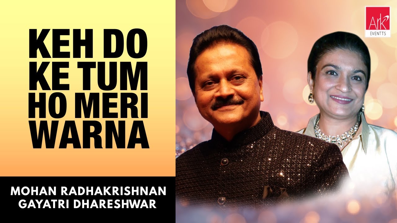@ARKEventsindia - Keh Do Ke Tum Ho Meri Warna  - Mohan Radhakrishnan & Gayatri Dhareshwar
