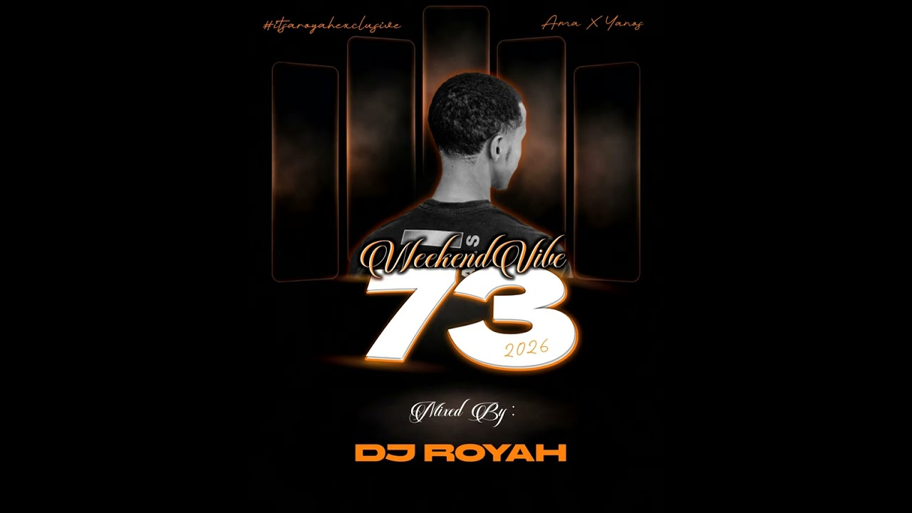 WeekendVibe 73 (Ama & Yanos) DJ Royah 2026