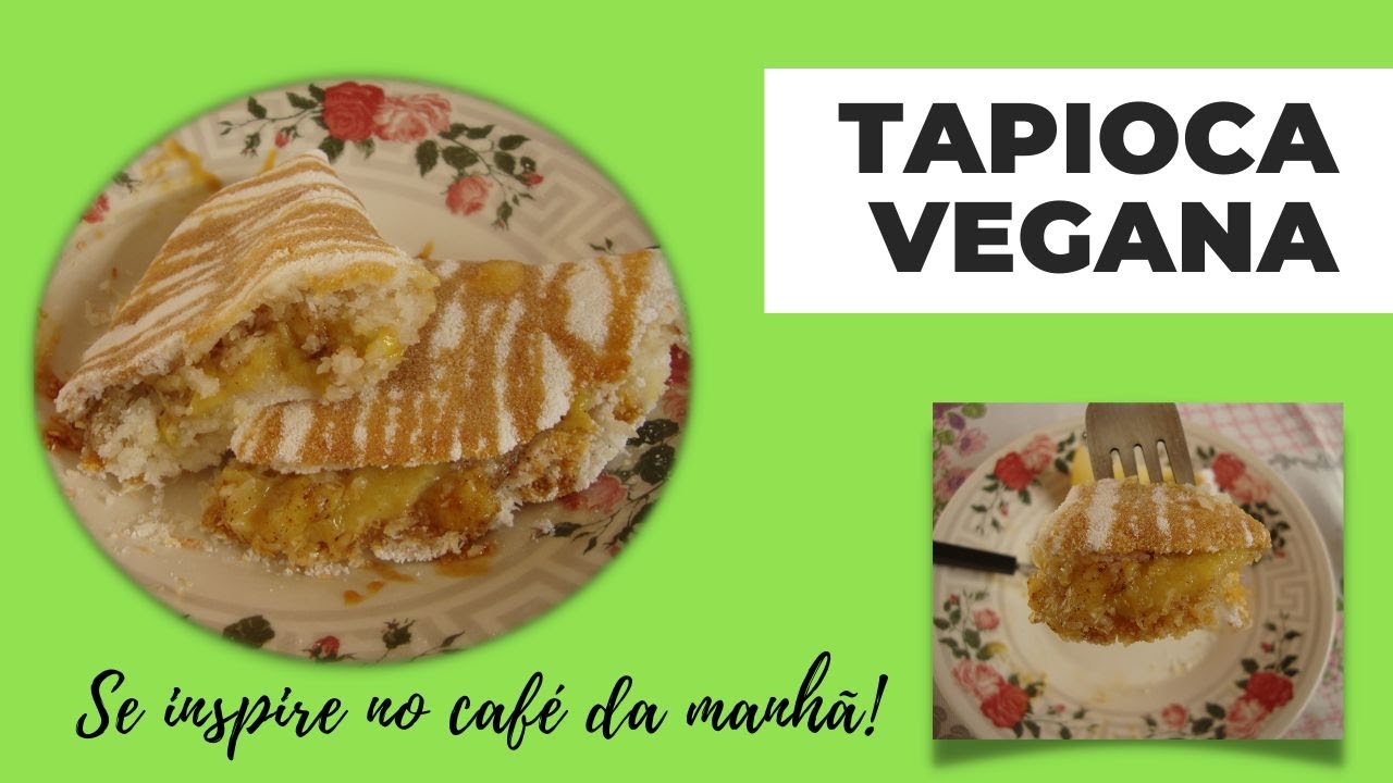 TAPIOCA VEGANA - SE INSPIRE NO CAF&Eacute; DA MANH&Atilde;!