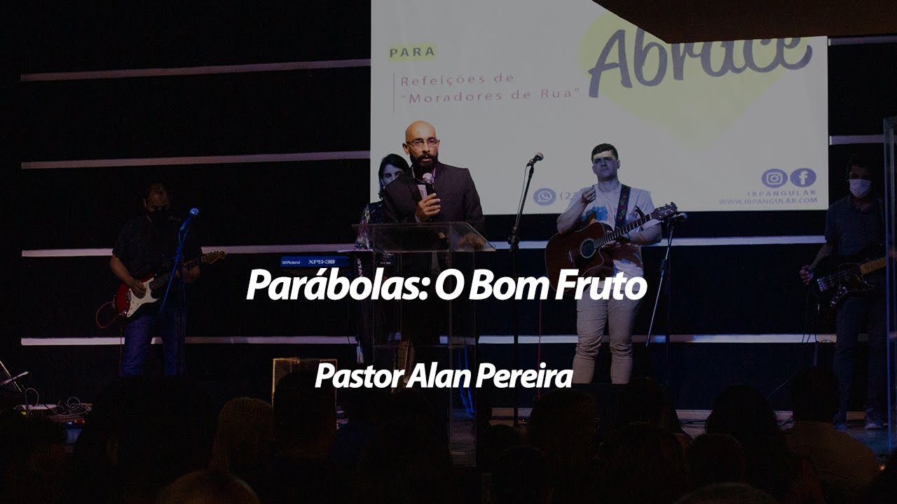 Parábolas: O Bom Fruto // Igreja Pedra Angular // Pastor Alan Pereira