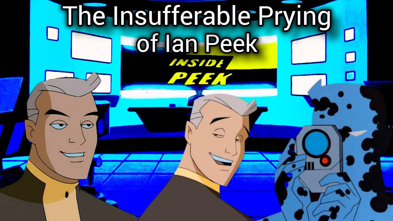 The Insufferable Prying of Ian Peek