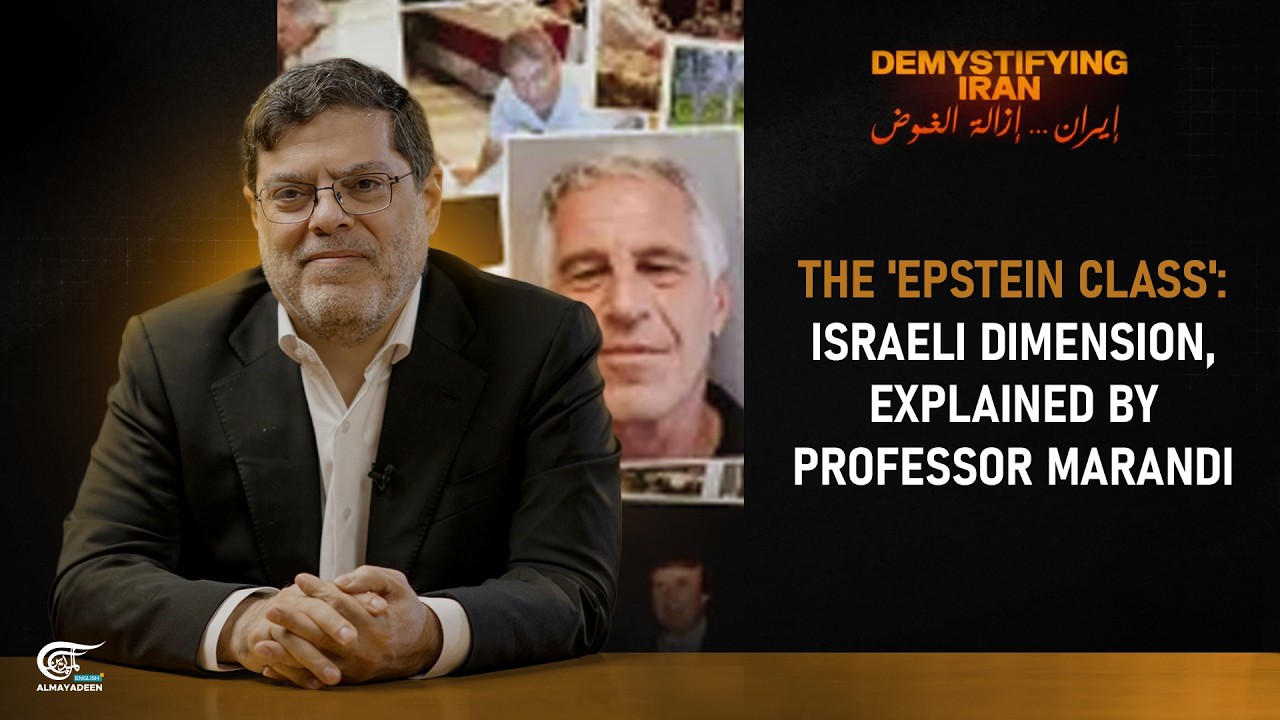 The 'Epstein Class': Israeli dimension, explained by Professor Marandi