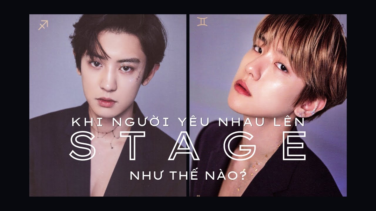 [CHANBAEK] Khi người yêu nhau lên stage như thế nào?