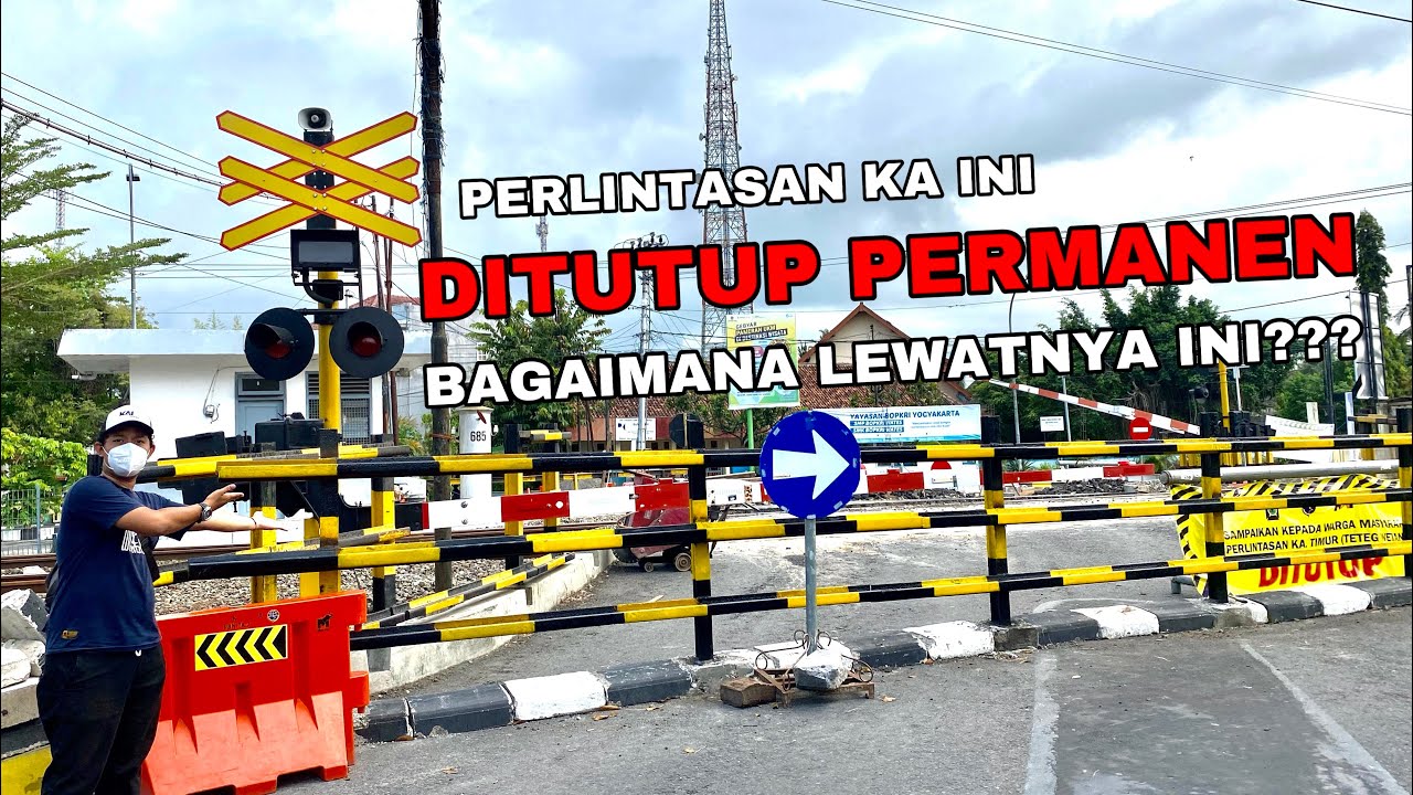 PERLINTASAN KA INI DITUTUP!!, BAGAIMANA LEWATNYA??, WATES YOGYAKARTA