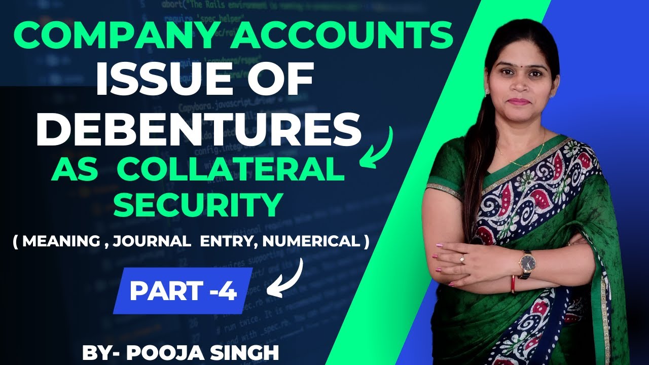 Issue Of Debenture As Collateral Security | Meaning | Journal Entry | Numerical | Company Accounts