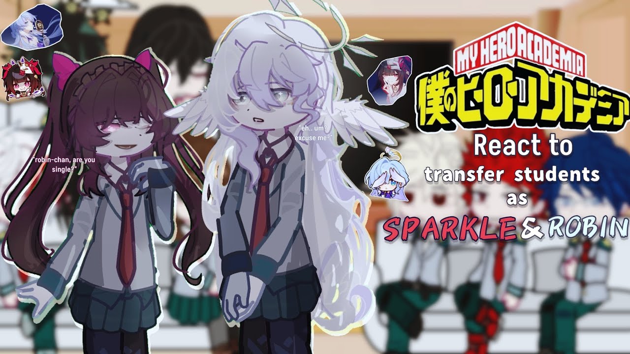 | MHA react to transfer students as sparkle and Robin| GRV | hsr x MHA / set speed to 0.5x