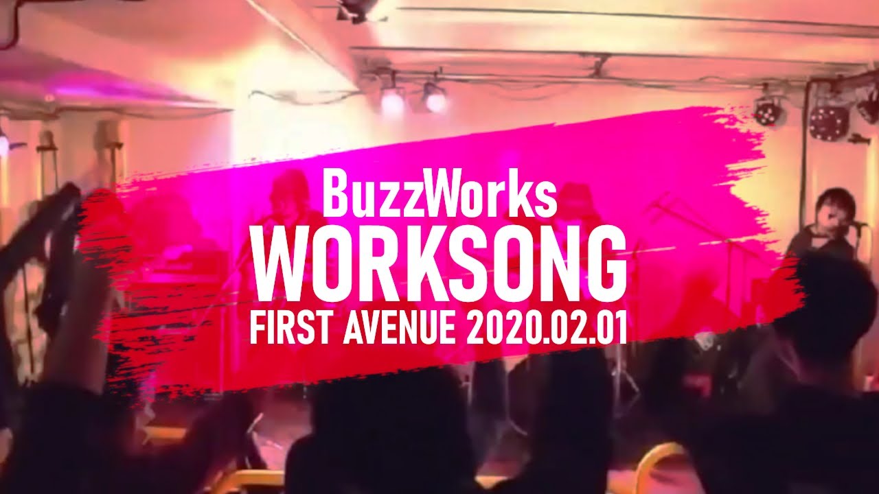 【Live】BuzzWorks - ワークソング / FIRST AVENUE 2020.2.1