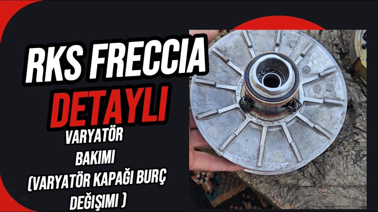 RKS FRECCİA detaylı Varyatör bakımı Ve Burc Değişimi