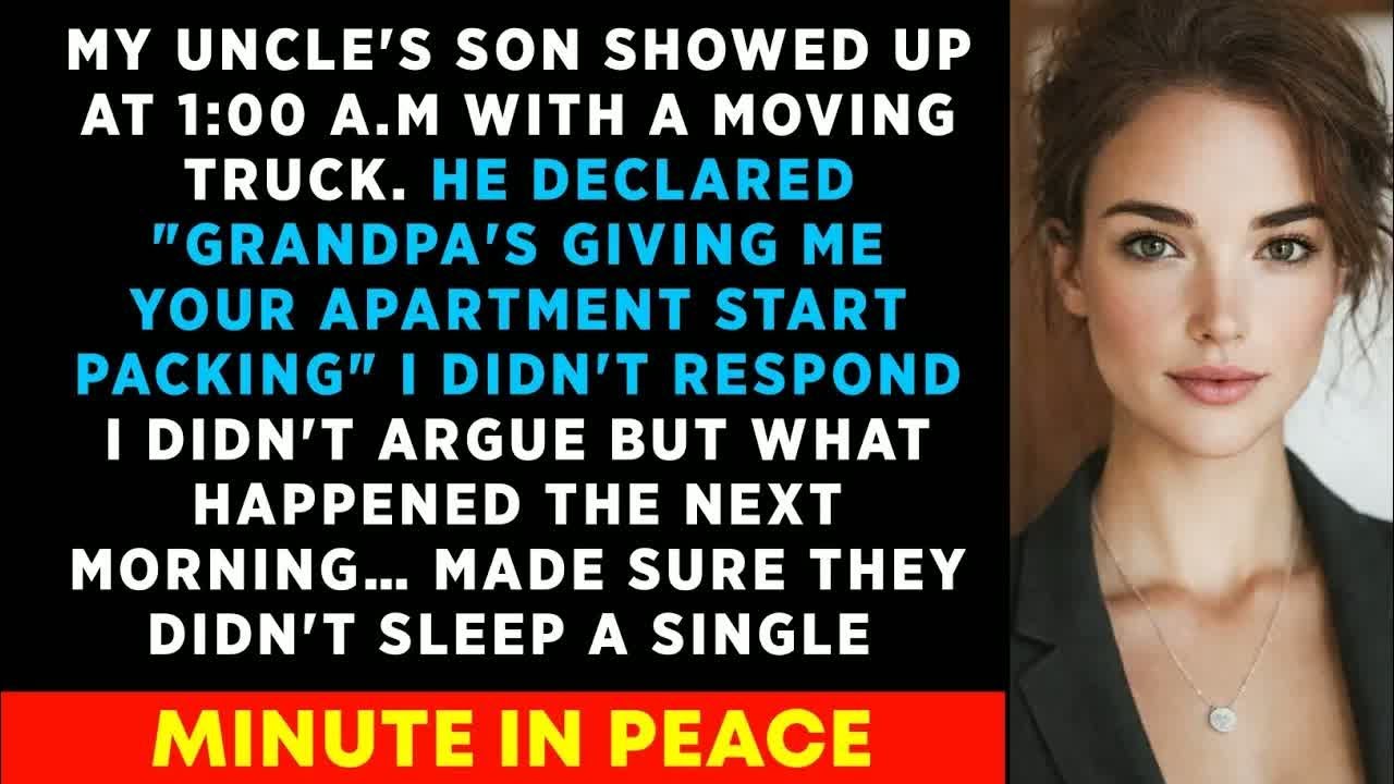 My Uncle's Son Showed Up At 1_00 A.M With A Moving Truck, He Declared ＂Grandpa's Giving Your Apart