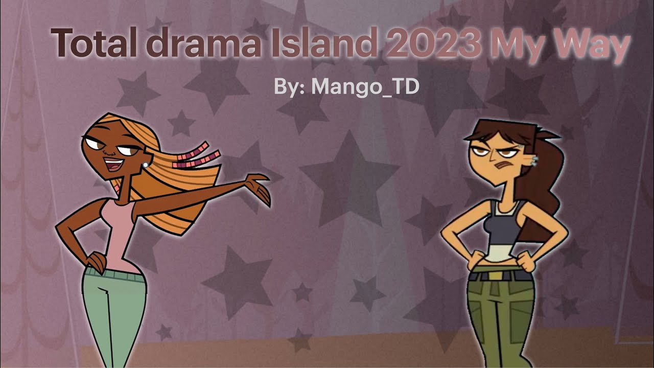 Total Drama Island 2023 My Way  🏕️