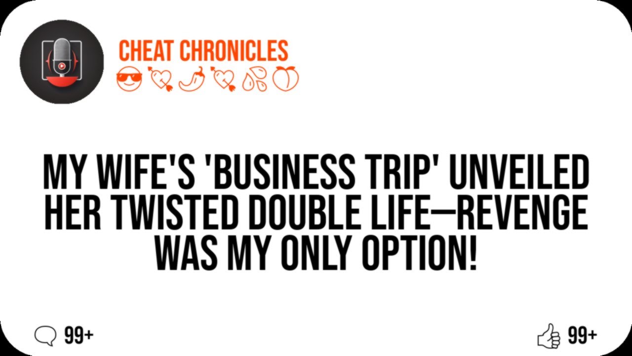 My Wife's 'Business Trip' Unveiled Her Twisted Double Life&mdash;Revenge Was My Only Option!