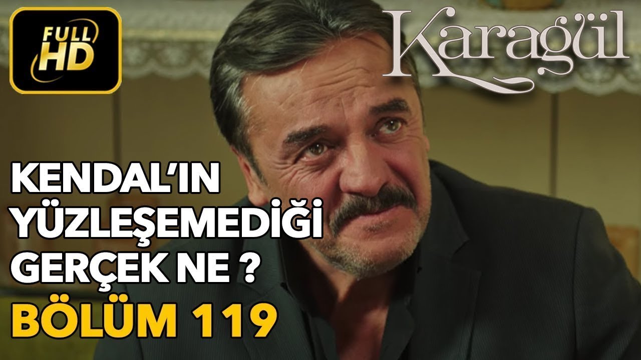Karagül 119. Bölüm (Full HD Tek Parça)Kendal'ın Yüzleşemediği Gerçek Ne