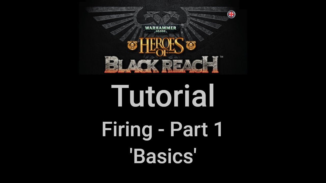 Heroes of Black Reach - Tutorial - Firing Part1