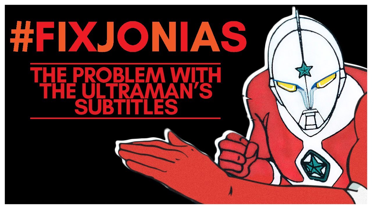 The problem with The Ultraman's subtitles | #FIXJONIAS