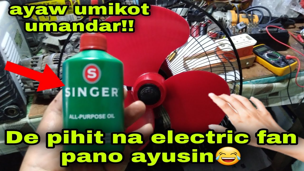 ELECTRICFAN AYAW UMIKOT,UMIINIT,UMUUGONG LANG AYAW UMANDAR, LANGIS LANG KAYLANGAN PAANO AYUSIN