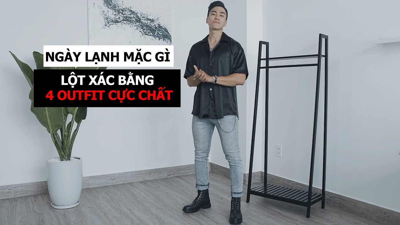 MẶC GÌ TRONG NHỮNG NGÀY LẠNH | LỘT XÁC NHANH GỌN BẰNG 4 OUTFIT CỰC CHẤT | THEWOLF.VN
