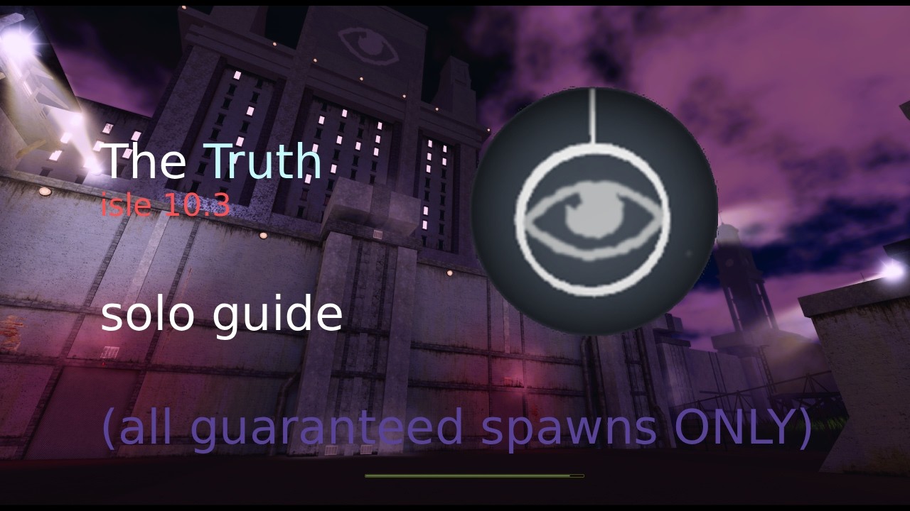 truth full guide (ALL GUARANTEED SPAWNS!)