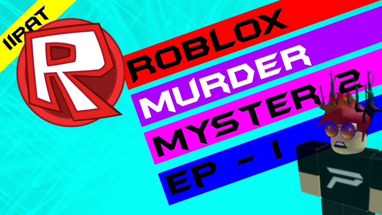 Roblox - Murder Mystery 2 (EP-1)  [iiPat]