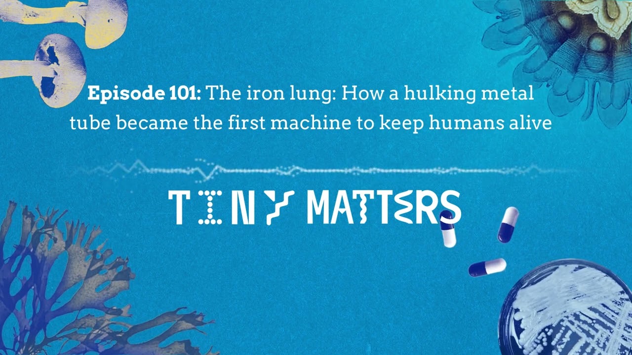 Episode 101: The iron lung: How a hulking metal tube became the first machine to keep humans alive