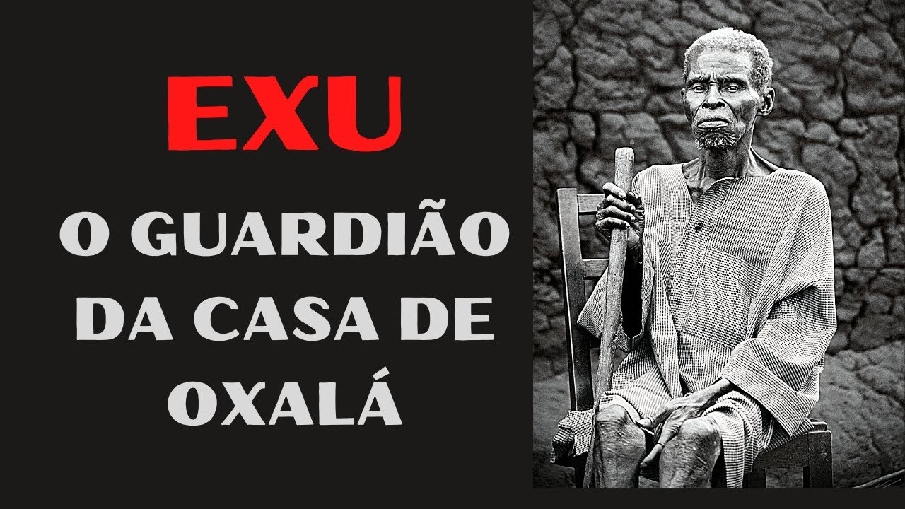 EXU - O GUARDIÃO DA CASA DE OXALÁ.