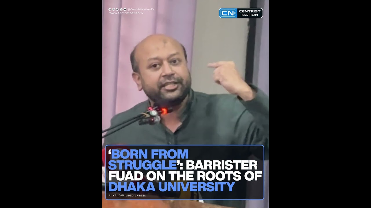BORN FROM STRUGGLE BARRISTER FUAD ON THE ROOTS OF DHAKA UNIVERSITY