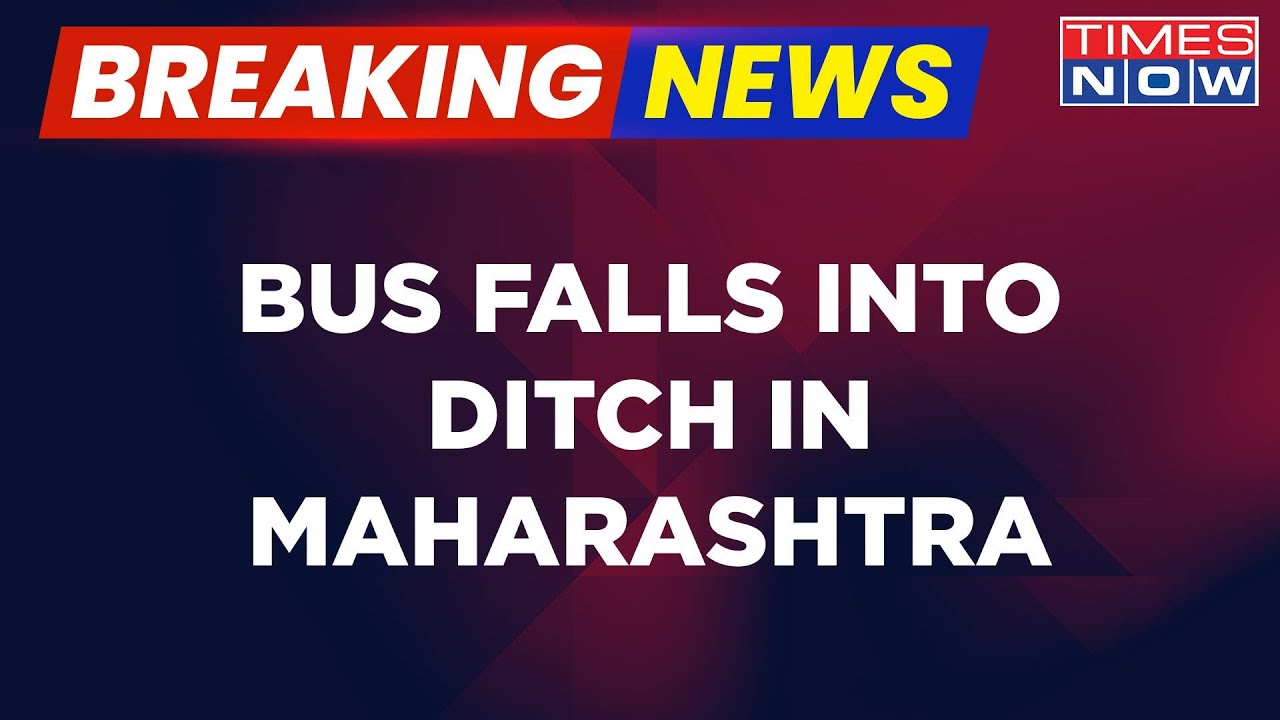Breaking News: Bus Falls Into Ditch In Maharashtra, Tragedy Claims 10 Lives | Rescue Ops. Underway