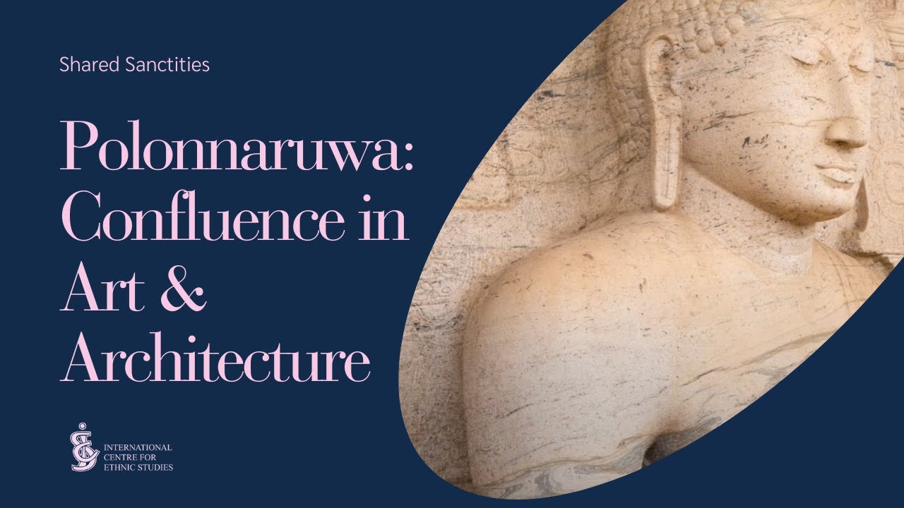 POLONNARUWA CONFLUENCE IN ART & ARCHITECTURE  