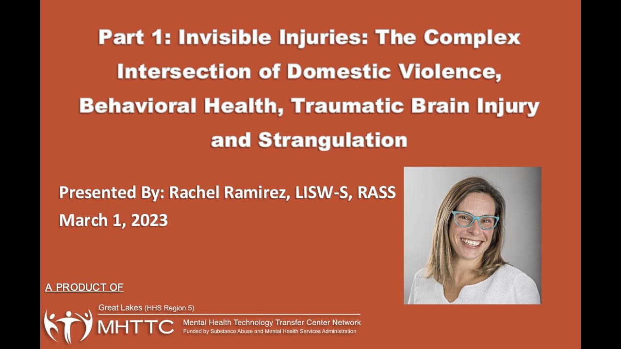 Part 1: Invisible Injuries: Domestic Violence, Behavioral Health, TBI & Strangulation