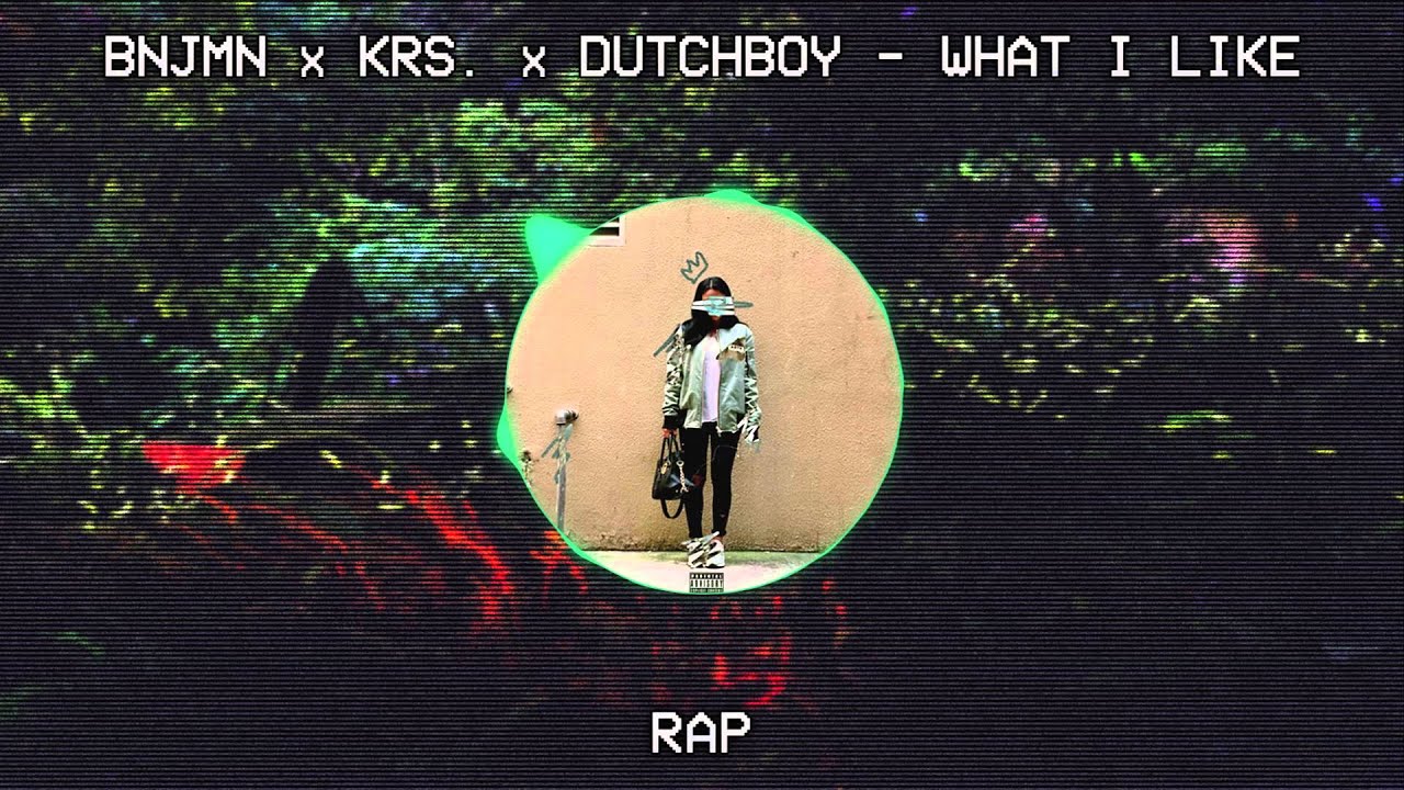 [♫Rap] BNJMN x Krs. x Dutchboy - What I Like