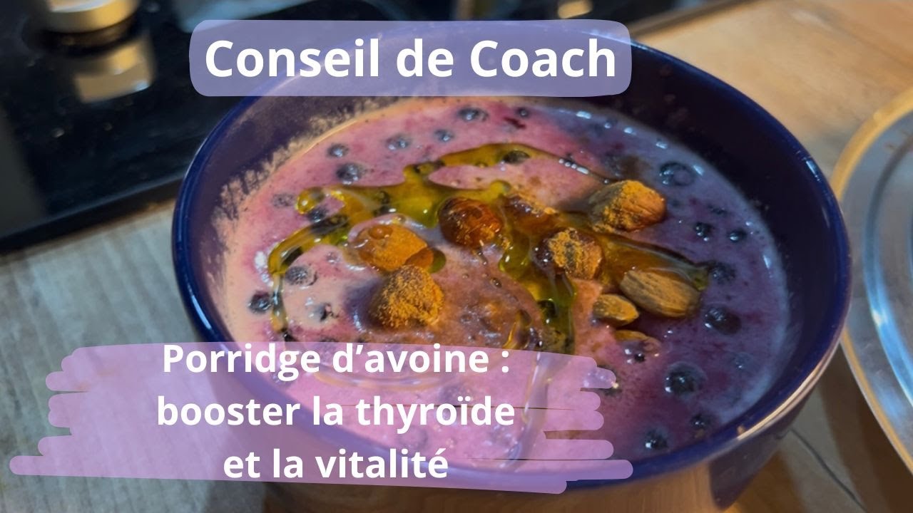 Porridge d'avoine : booster la thyroîde et la vitalité