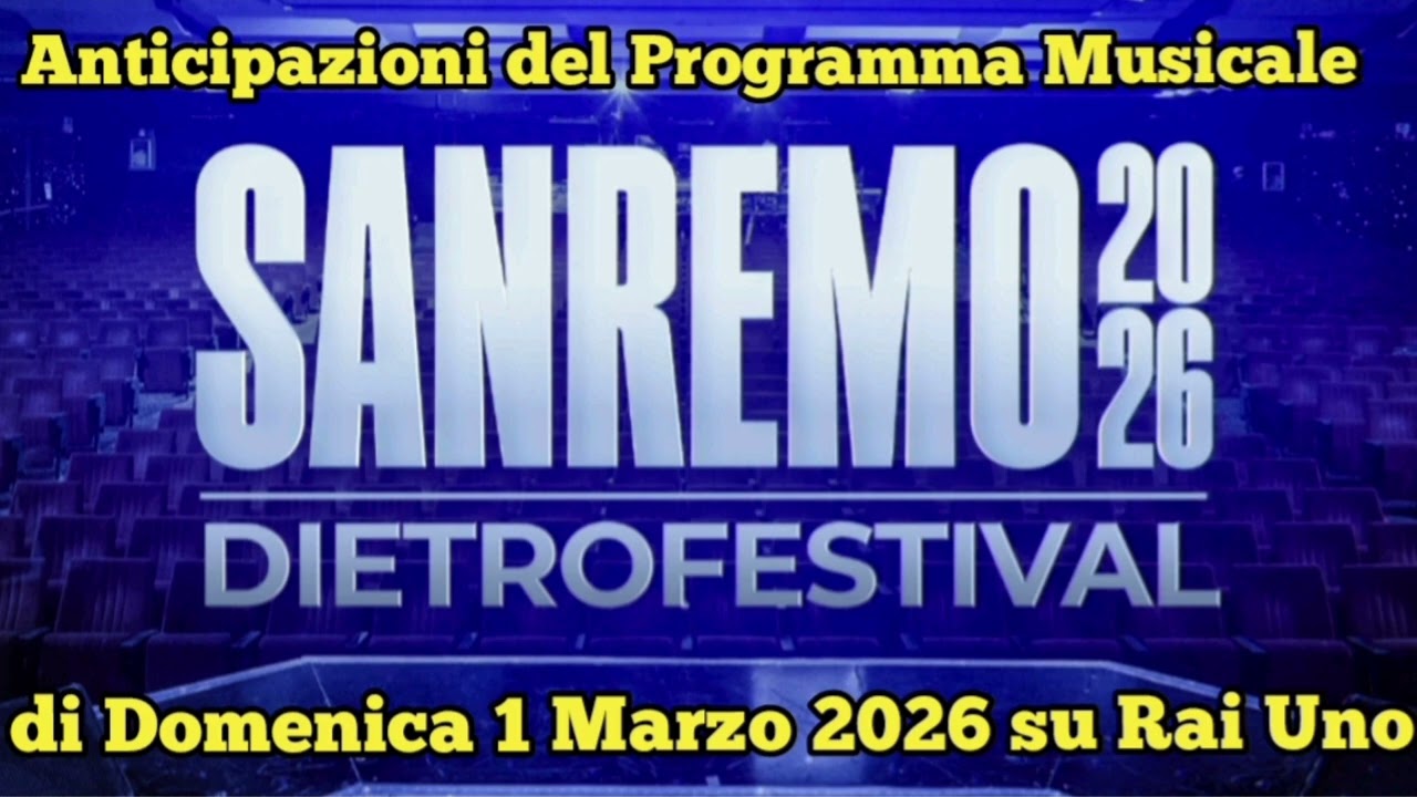 DIETROFESTIVAL - SANREMO 2026 - ANTICIPAZIONI DEL PROGRAMMA IN ONDA DOMENICA 1 MARZO 2026 SU RAI 1