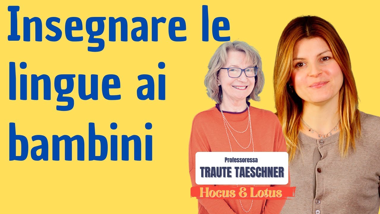 Insegnare le lingue ai bambini con metodo scientifico. Intervista alla Prof Taeschner  Hocus & Lotus