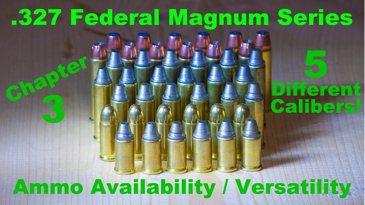 .327 Federal Magnum ГЛАВА 3: ДОСТУПНОСТЬ БОЕПРИПАСОВ, УНИВЕРСАЛЬНОСТЬ И ПОЧЕМУ ВАМ НУЖНО НАЧАТЬ П...