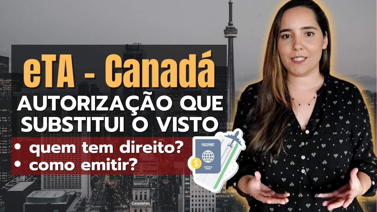 eTA Canadá - O que é?  / Ainda preciso de visto? / Quem tem direito? / Como emitir? / Quanto custa?