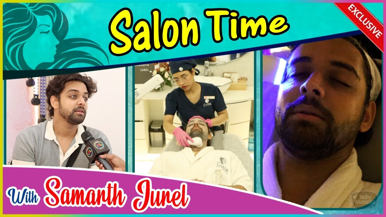 Salon Time With BB17 Fame Samarth Jurel | Facial, Unlimited Masti & More
