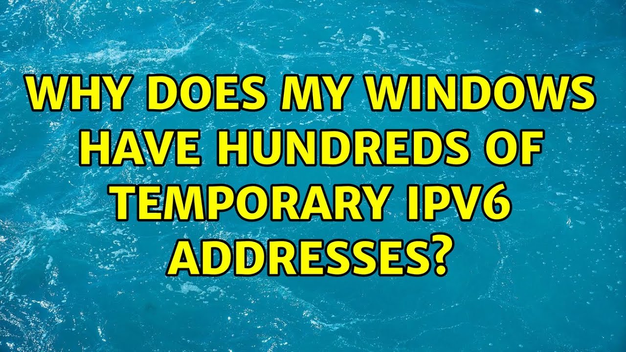 Why does my Windows have hundreds of temporary IPv6 addresses? (2 Solutions!!)