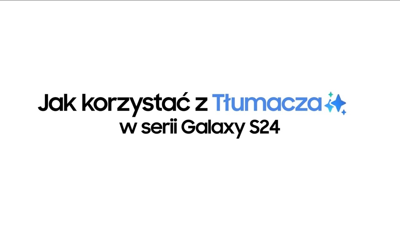 Jak korzystać z Tłumacza Galaxy AI | Samsung