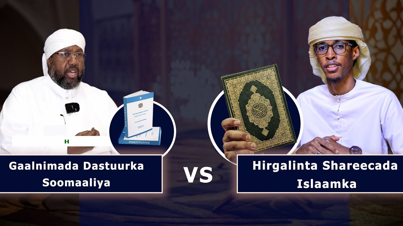 Q1aad : Gaalnimada Dastuurka Soomaaliya iyo Hirgalinta Shareecada Islaamka.