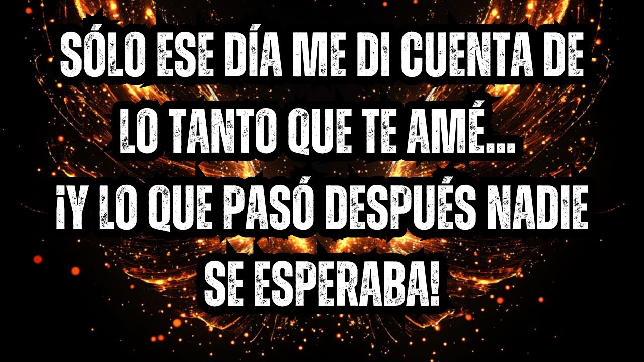 💌💘FUE EN ESE DÍA QUE DESCUBRÍ CUÁNTO TE AMABA... ¡PERO YA ERA DEMASIADO TARDE!