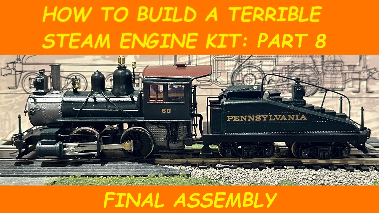 How to Build a Terrible HO Scale Steam Engine Kit: Part 8 - Final Assembly