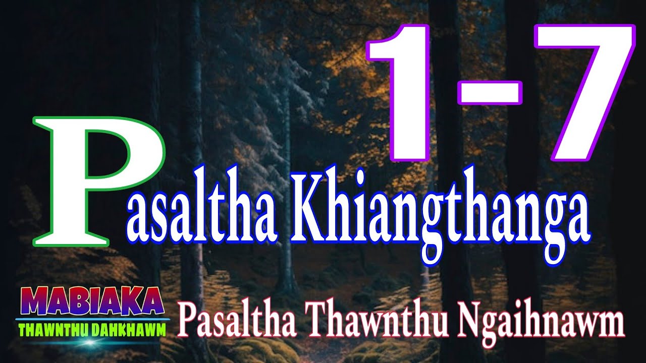 PASALTHA KHIANGTHANGA# Episode: 1-7