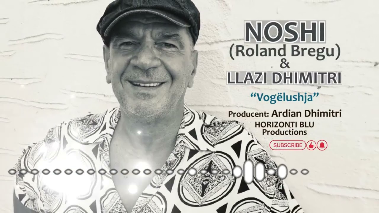 NOSHI (Roland Bregu) & Llazi Dhimitri - Vogëlushja
