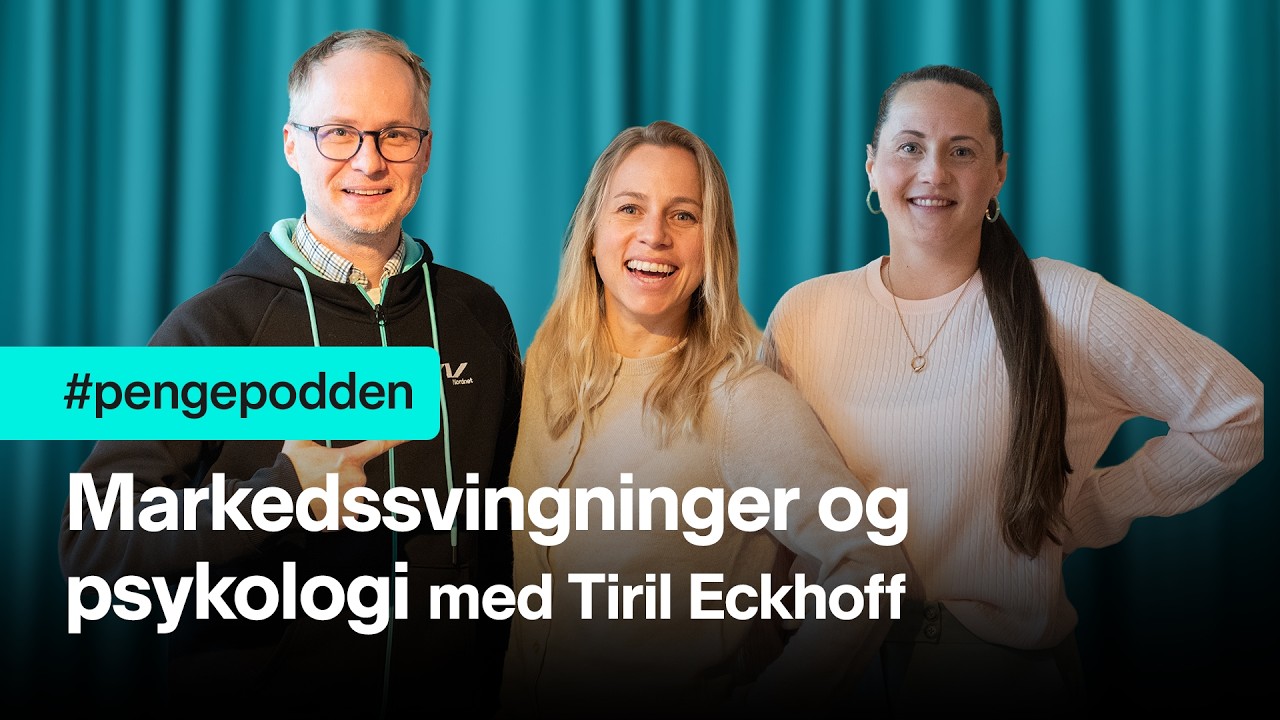 #pengepodden - Markedssvingninger og psykologi med Tiril Eckhoff