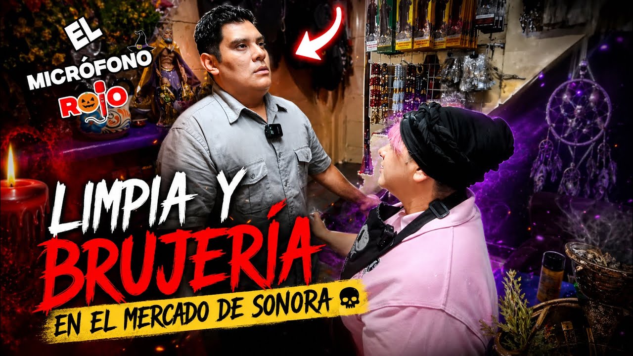 Me hicieron una LIMPIA en el mercado SONORA / EL MICROFONO ROJO.