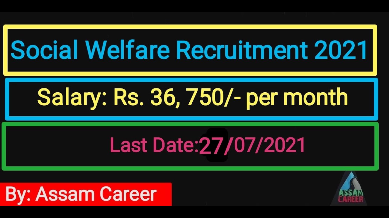 #ASSAM_CAREER,  ASSAM SOCIAL WELFARE VACANCY 2021 | SALARY:36,750/month | ASSAM JOB NEWS TODAY 2021