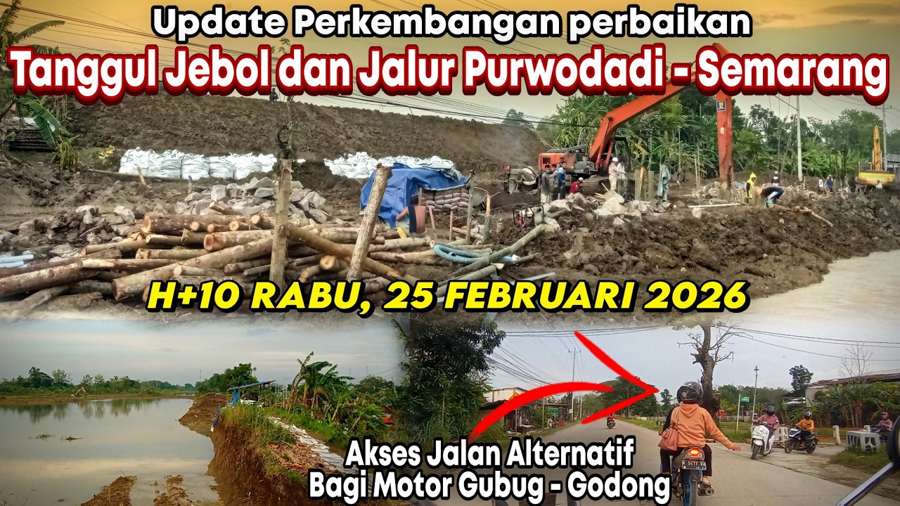 Perkembangan Perbaikan Jalan Purwodadi - Semarang yang terputus Banjir Tanggul Jebol | Rabu 25/02/26
